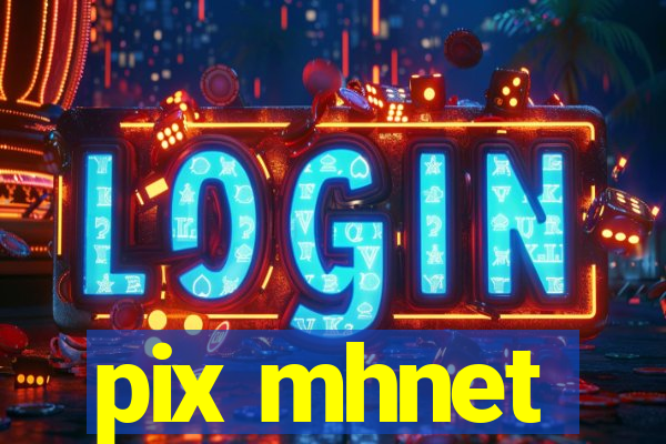 pix mhnet